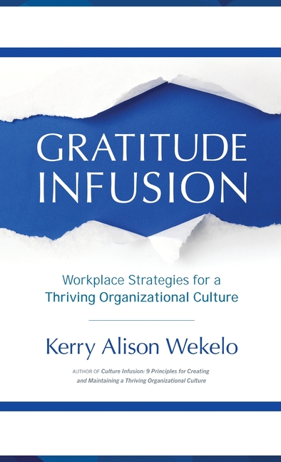 Gratitude Infusion: Workplace Strategies for a Thriving Organizational Culture