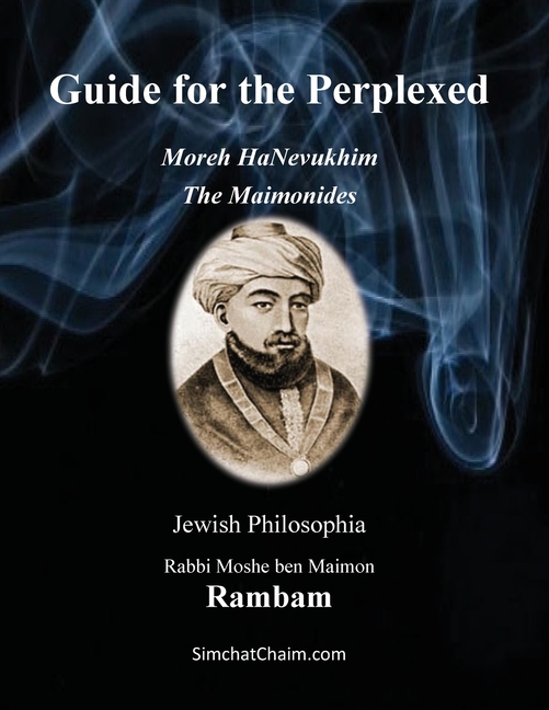 Guide for the Perplexed - The Maimonides: Moreh HaNevukhim - The Rambam