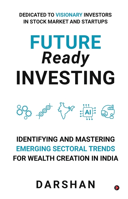 Future Ready Investing: Identifying and Mastering Emerging Sectoral Trends for Wealth Creation in India