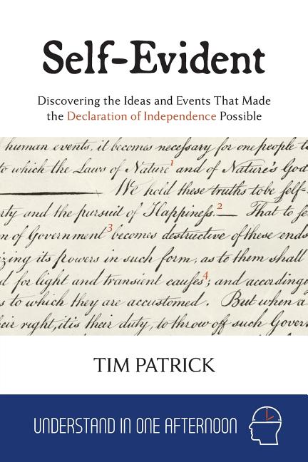 Self-Evident: Discovering the Ideas and Events That Made the Declaration of Independence Possible