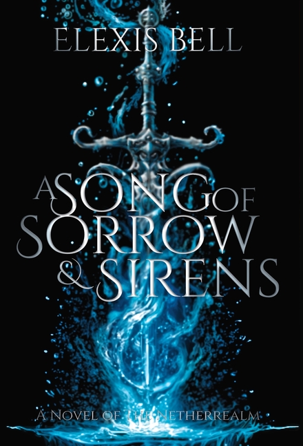 A Song of Sorrow & Sirens: A Novel of the Netherrealm
