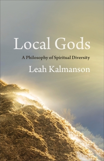 Local Gods: A Philosophy of Spiritual Diversity