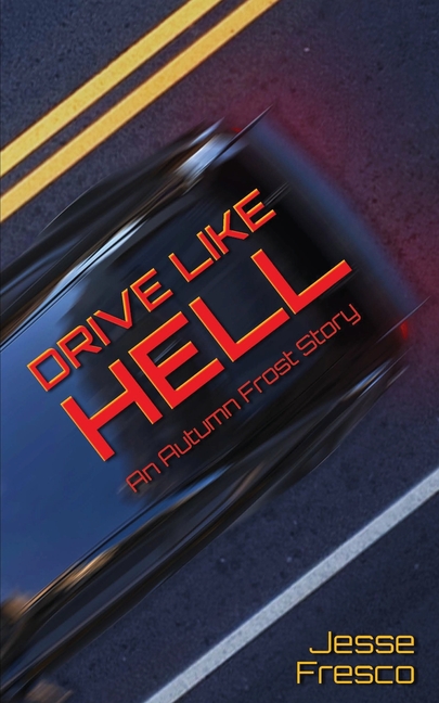 Drive Like Hell An Autumn Frost Story