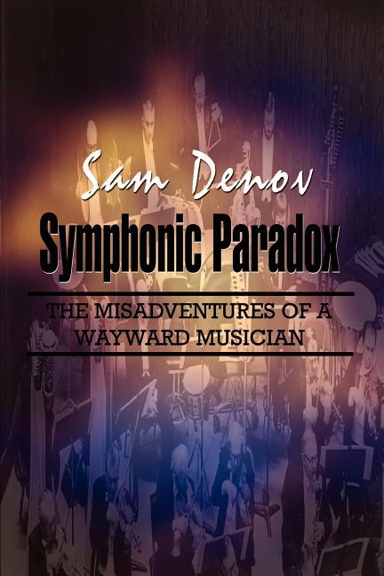 Symphonic Paradox: The Misadventures of a Wayward Musician