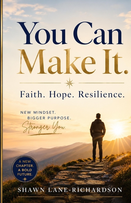 You Can Make It: Faith. Hope. Resilience.