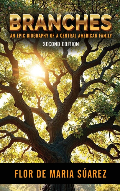 Branches: An Epic Biography of a Central American Family (Second Edition)