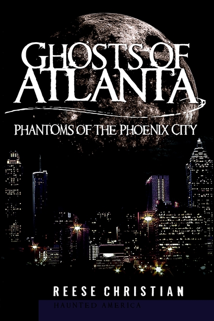 Ghosts of Atlanta: Phantoms of the Phoenix City