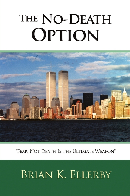 The No-Death Option: "Fear, Not Death Is the Ultimate Weapon"