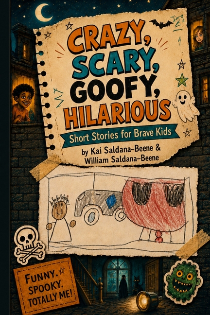 Crazy, Scary, Goofy, Hilarious: Short Stories for Brave Kids