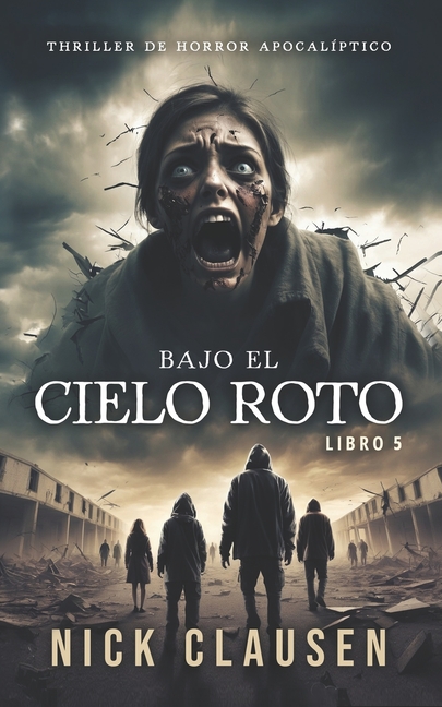 Bajo el cielo roto 5: Un thriller de horror apocalíptico