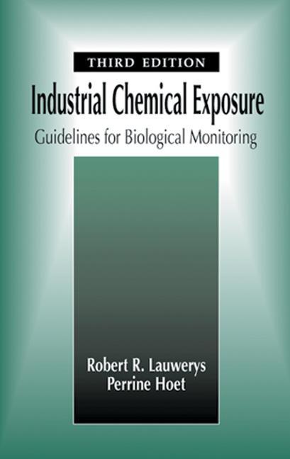 Industrial Chemical Exposure: Guidelines for Biological Monitoring, Third Edition