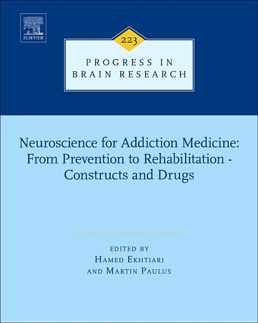 Neuroscience for Addiction Medicine: From Prevention to Rehabilitation - Constructs and Drugs: Volume 223