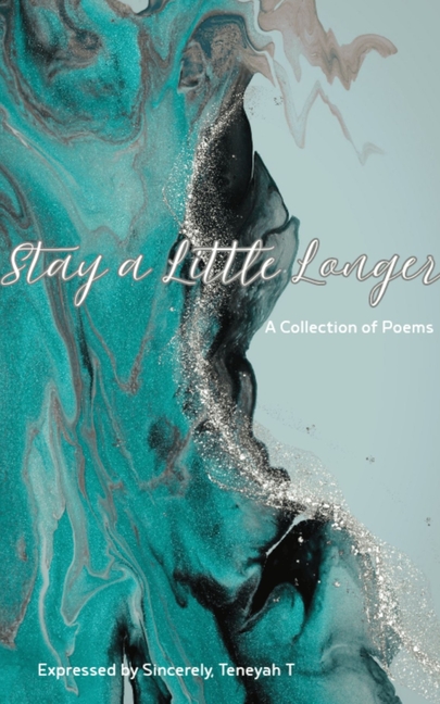 Stay a Little Longer A Collection of Poems