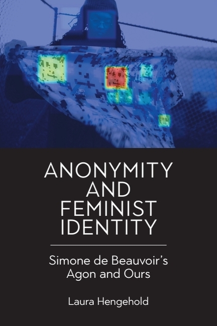 Anonymity and Feminist Identity: Simone de Beauvoir's Agon and Ours