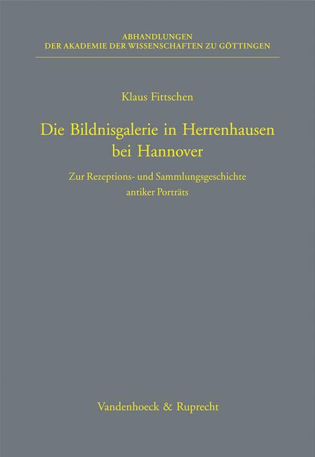Die Bildnisgalerie in Herrenhausen Bei Hannover: Zur Rezeptions- Und Sammlungsgeschichte Antiker Portrats