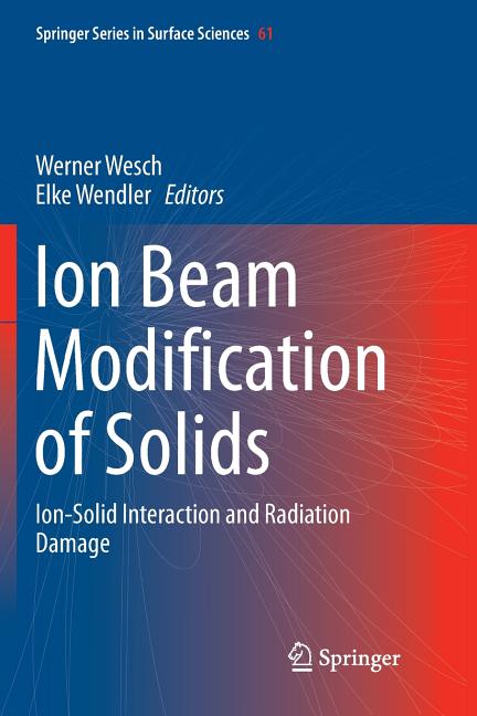 Ion Beam Modification of Solids: Ion-Solid Interaction and Radiation Damage