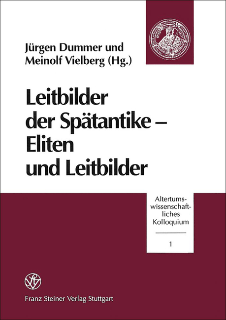 Leitbilder Der Spatantike - Eliten Und Leitbilder