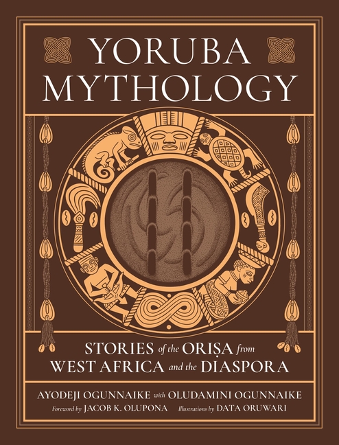 Yoruba Mythology: Stories of the Orisa from West Africa and the Diaspora