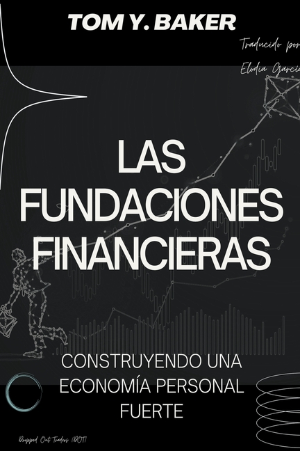 Las Fundaciones Financieras: Construyendo una Economía Personal Fuerte [Libro en Español/Spanish Book]