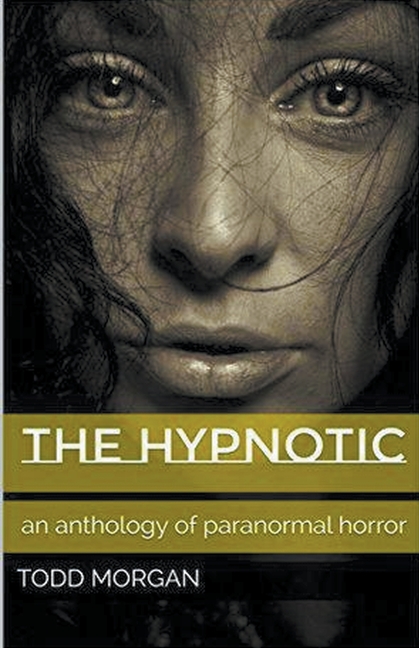 The Hypnotic: An Anthology of Paranormal Horror