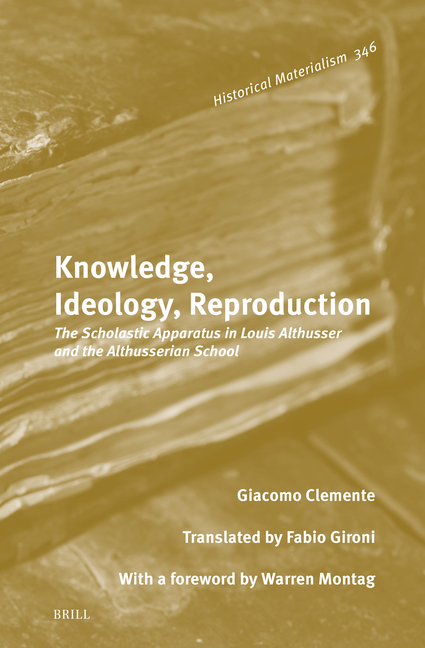 Knowledge, Ideology, Reproduction: The Scholastic Apparatus in Louis Althusser and the Althusserian School