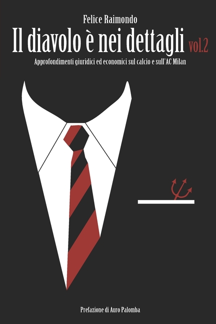 Il diavolo è nei dettagli Vol. 2: Approfondimenti giuridici ed economici sul calcio e sull'AC Milan.