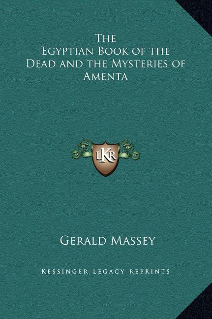 The Egyptian Book of the Dead and the Mysteries of Amenta