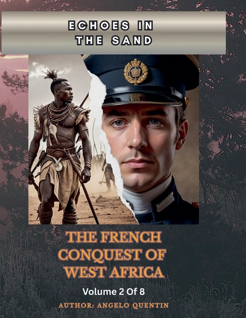 Echoes In The Sands: The French Conquest Of West Africa Vol 2 Of 8