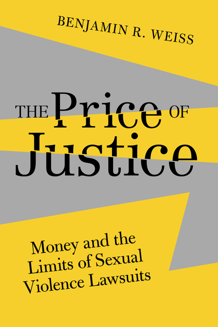 The Price of Justice: Money and the Limits of Sexual Violence Lawsuits Volume 13