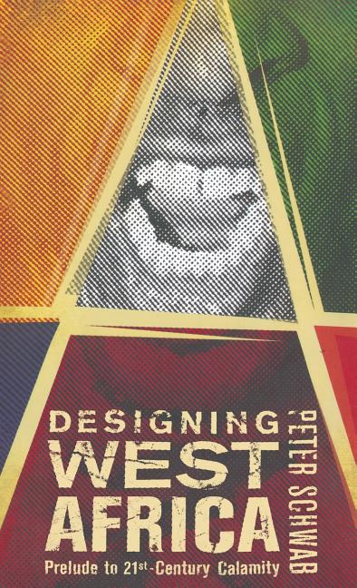 Designing West Africa: Prelude to 21st Century Calamity