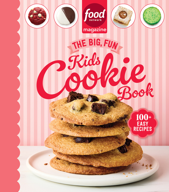 Food Network Magazine the Big, Fun Kids Cookie Book (Food Network Magazine's Kids Cookbooks): 100+ Easy Recipes