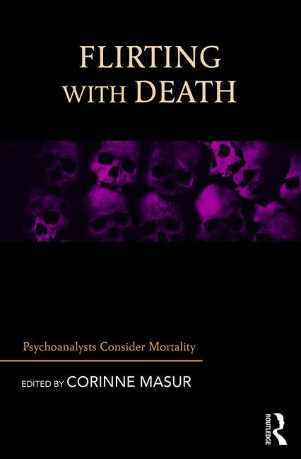 Flirting with Death: Psychoanalysts Consider Mortality