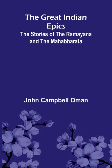 The Great Indian Epics: The Stories Of The Ramayana And The Mahabharata