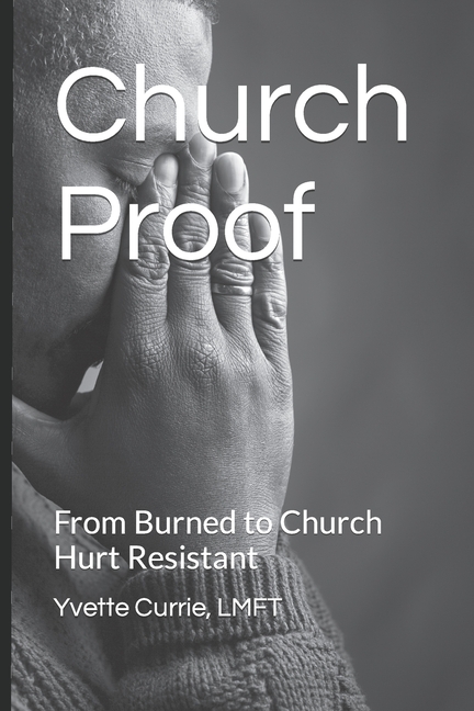 Church Proof: From Burned to Church Hurt Resistant