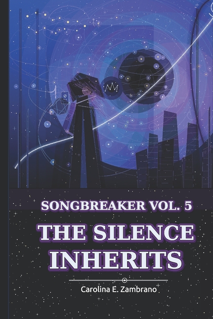 The Silence Inherits: Songbreaker Vol 5