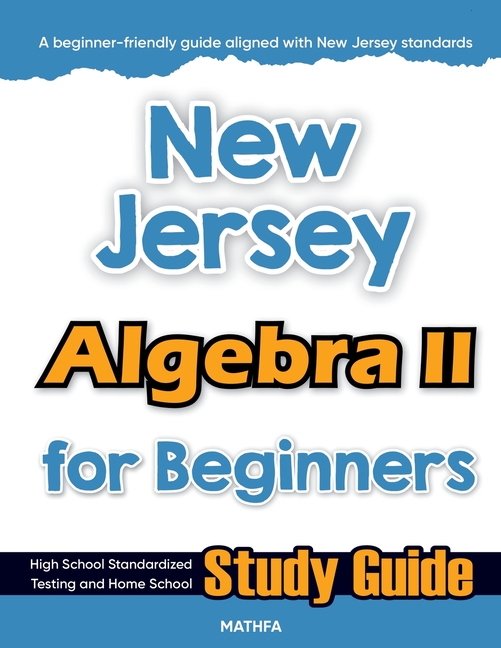 New Jersey Algebra II for Beginners: Standardized Testing and Home Schooling Study Guide