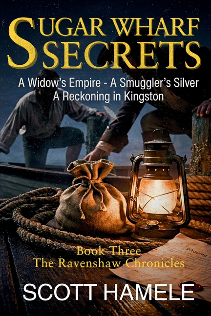 Sugar Wharf Secrets: A Widow's Empire - A Smuggler's Silver A Reckoning in Kingston