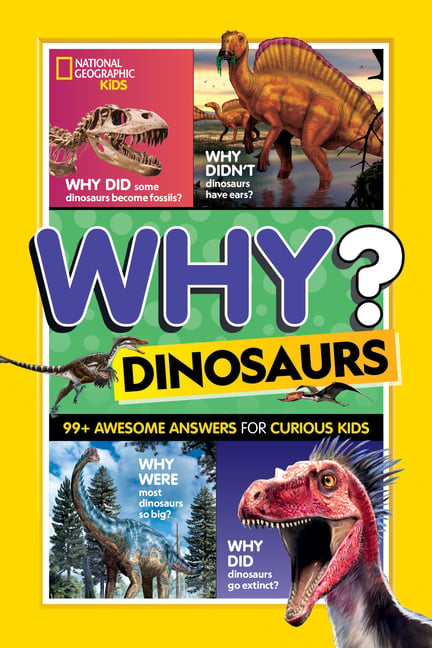 National Geographic Kids Why? Dinosaurs: 99+ Awesome Answers for Curious Kids