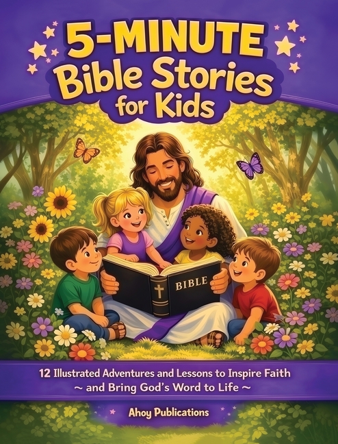 5-Minute Bible Stories for Kids: 12 Illustrated Adventures and Lessons to Inspire Faith and Bring God's Word to Life