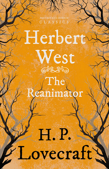 Herbert West Reanimator (Fantasy and Horror Classics); With a Dedication by George Henry Weiss