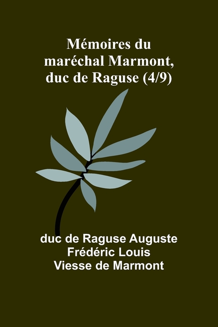 Mémoires du maréchal Marmont, duc de Raguse (4/9)