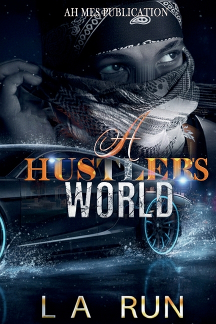 A Hustler's World: A Gripping Urban Fiction Tale of Crime, Loyalty, and Street Survival
