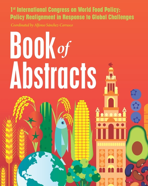 Book of Abstracts: International Congress on World Food Policy: Policy Realignment in Response to Global Challenges