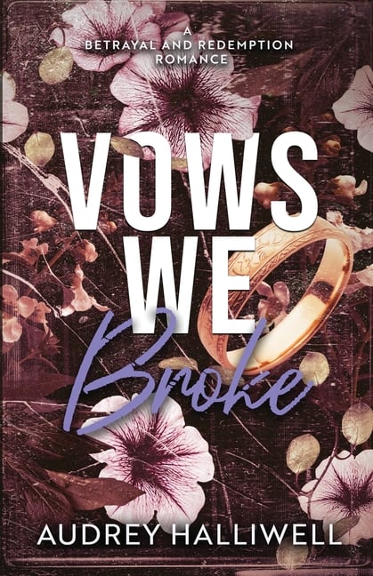 Vows We Broke: A Betrayal and Redemption Romance