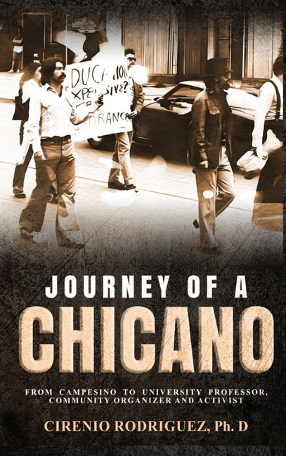 Journey of A Chicano: From Campesino to University Professor, Community Organizer and Activist