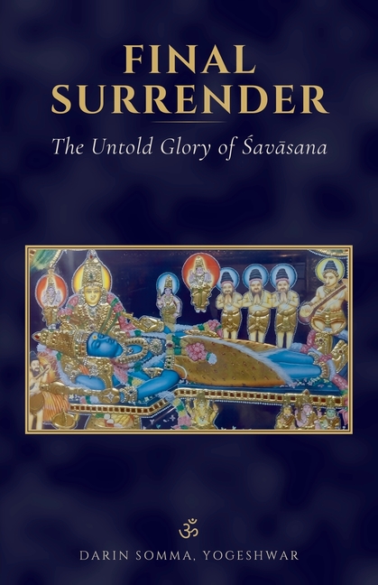 Final Surrender: The Untold Glory of Śavāsana