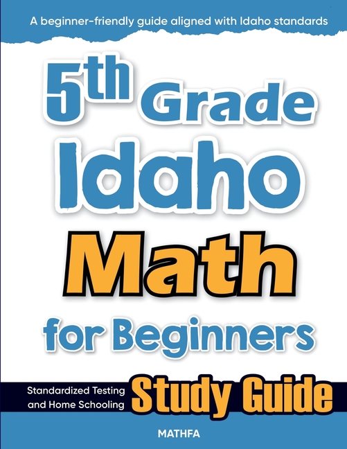 5th Grade Idaho Math for Beginners: Standardized Testing and Home Schooling Study Guide