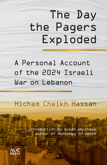 The Day the Pagers Exploded: A Personal Account of the 2024 Israeli War on Lebanon