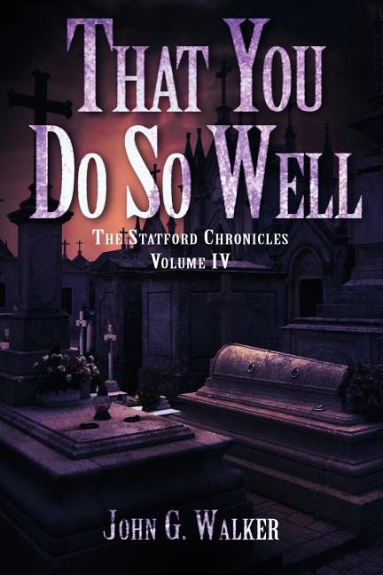 That You Do So Well: Book IV of the Statford Chronicles
