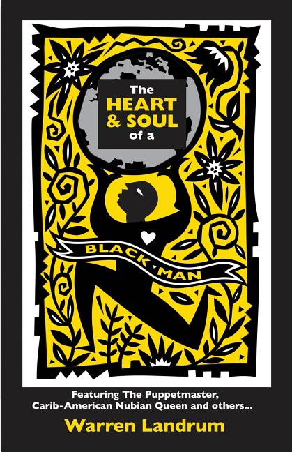 The Heart & Soul of a Black Man: Featuring The Puppetmaster, Carib-American Nubian Queen and others...